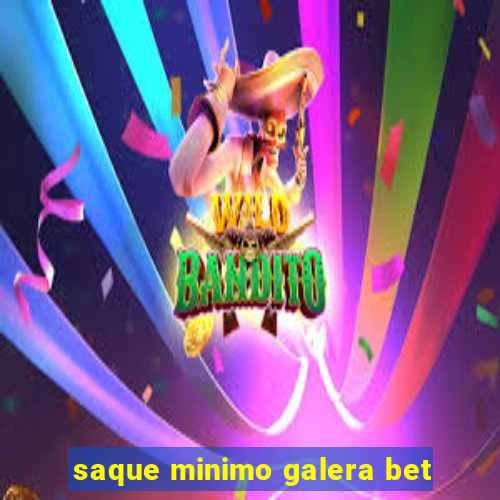 saque minimo galera bet